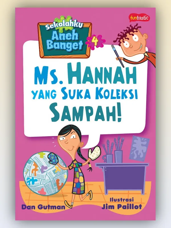 Sampul buku Sekolahku Aneh Banget 4: Ms. Hannah yang Suka Koleksi Sampah!